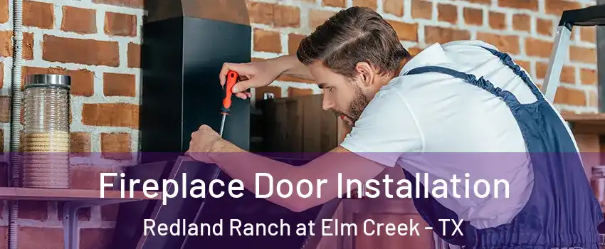 Fireplace Door Installation Redland Ranch at Elm Creek - TX