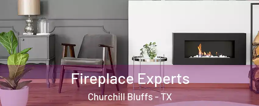 Fireplace Experts Churchill Bluffs - TX