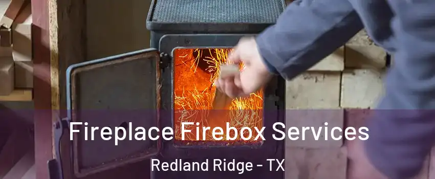 Fireplace Firebox Services Redland Ridge - TX