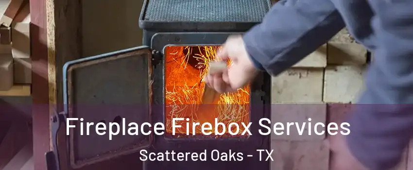 Fireplace Firebox Services Scattered Oaks - TX