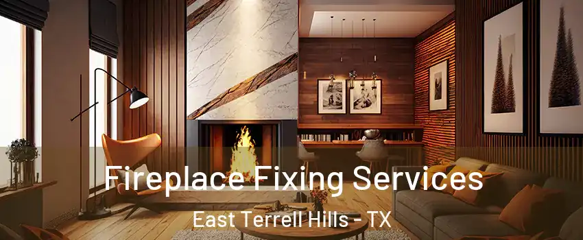 Fireplace Fixing Services East Terrell Hills - TX