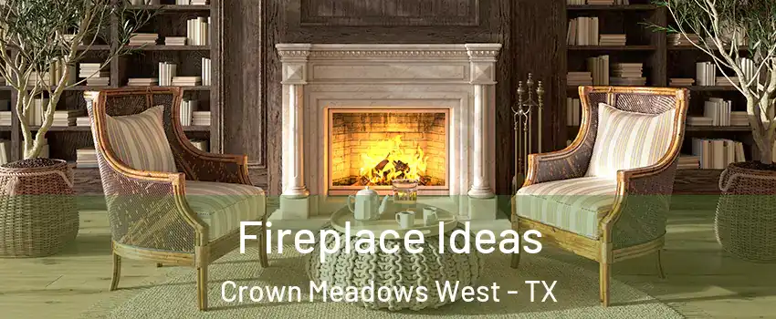 Fireplace Ideas Crown Meadows West - TX