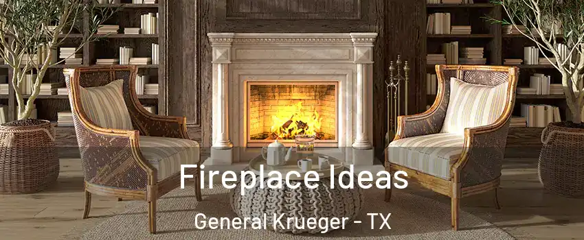 Fireplace Ideas General Krueger - TX