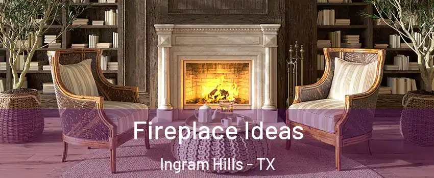 Fireplace Ideas Ingram Hills - TX