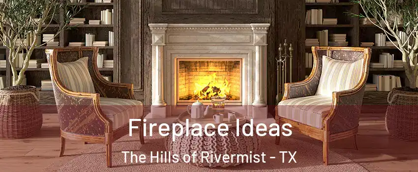 Fireplace Ideas The Hills of Rivermist - TX