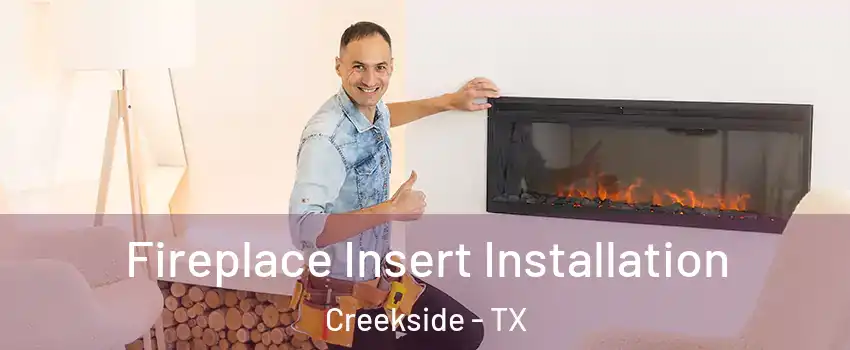 Fireplace Insert Installation Creekside - TX