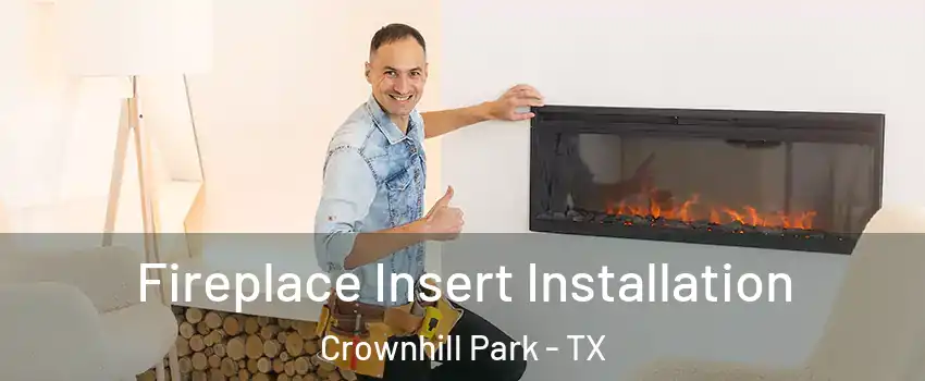 Fireplace Insert Installation Crownhill Park - TX