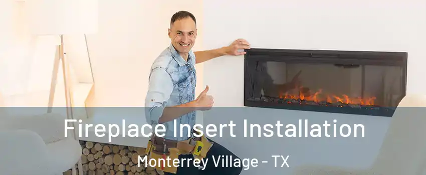 Fireplace Insert Installation Monterrey Village - TX