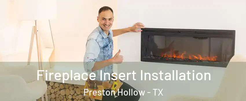 Fireplace Insert Installation Preston Hollow - TX