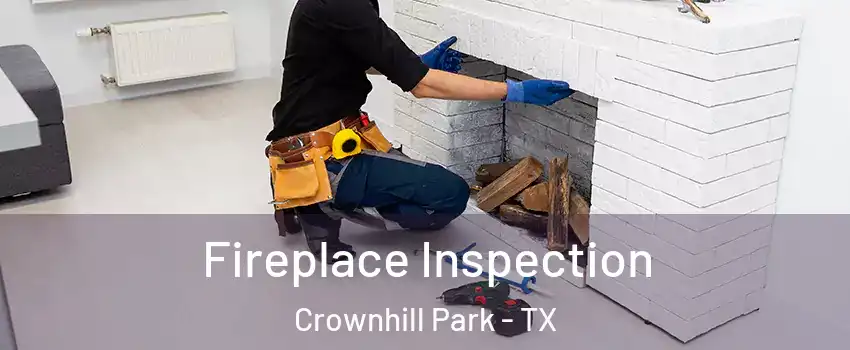 Fireplace Inspection Crownhill Park - TX