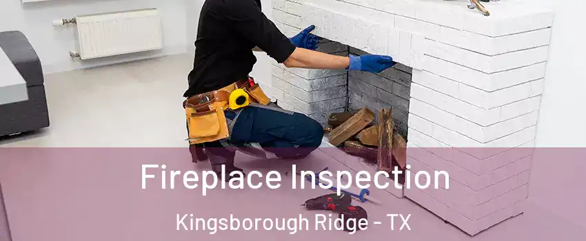 Fireplace Inspection Kingsborough Ridge - TX