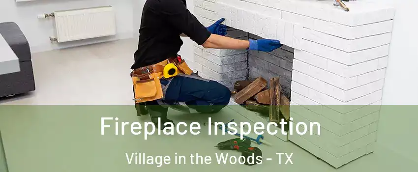 Fireplace Inspection Village in the Woods - TX