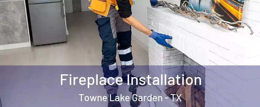 Fireplace Installation Towne Lake Garden - TX