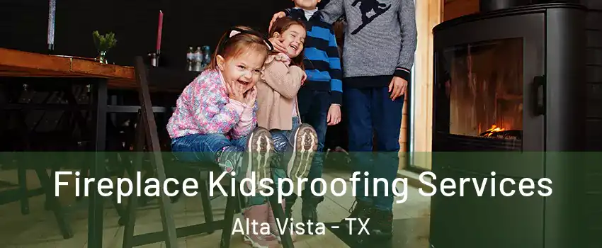 Fireplace Kidsproofing Services Alta Vista - TX