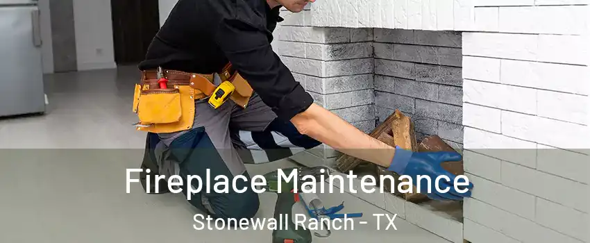 Fireplace Maintenance Stonewall Ranch - TX