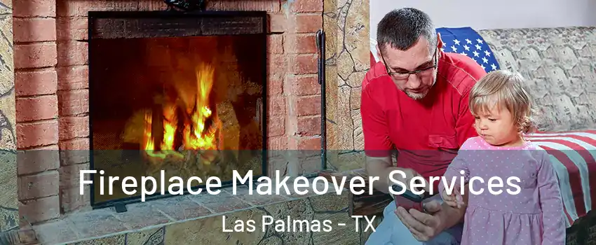 Fireplace Makeover Services Las Palmas - TX