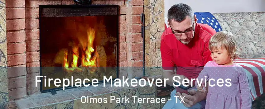 Fireplace Makeover Services Olmos Park Terrace - TX