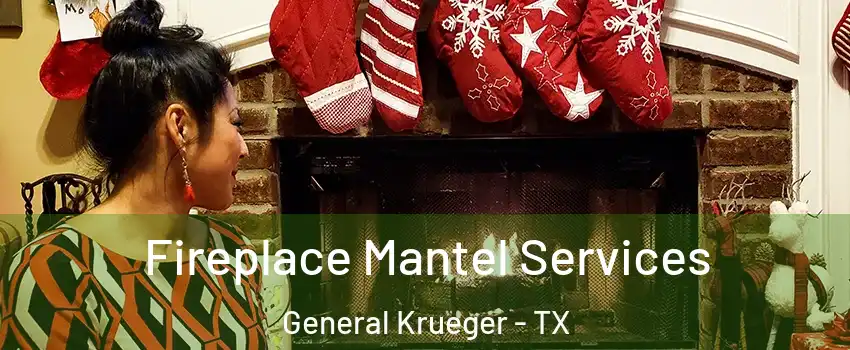 Fireplace Mantel Services General Krueger - TX