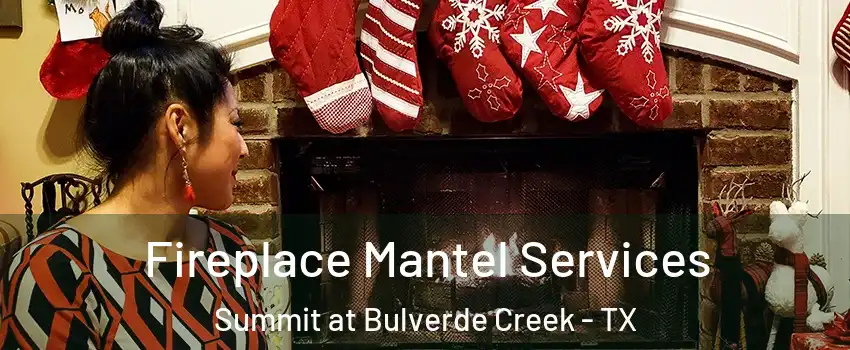 Fireplace Mantel Services Summit at Bulverde Creek - TX