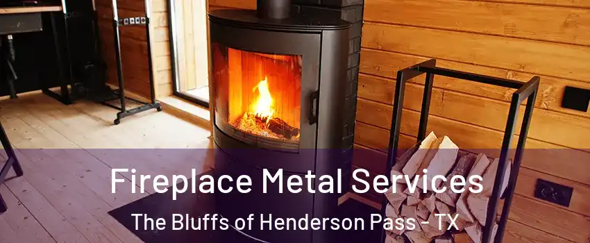 Fireplace Metal Services The Bluffs of Henderson Pass - TX