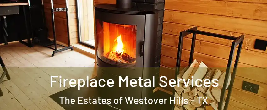 Fireplace Metal Services The Estates of Westover Hills - TX