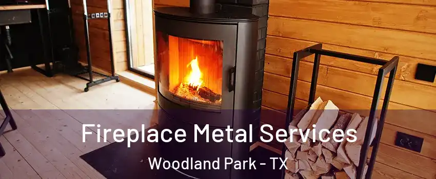 Fireplace Metal Services Woodland Park - TX