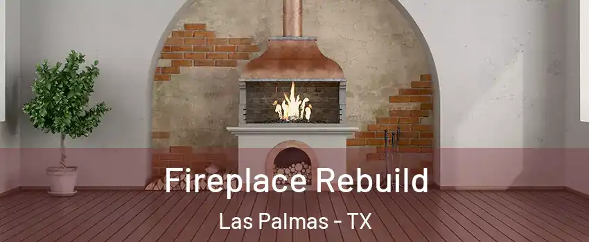 Fireplace Rebuild Las Palmas - TX