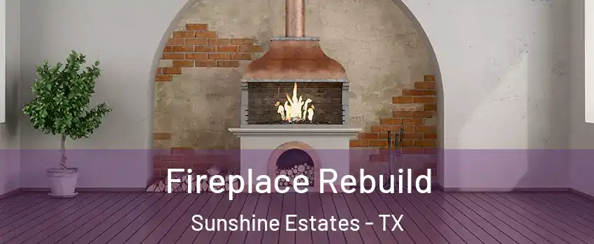 Fireplace Rebuild Sunshine Estates - TX