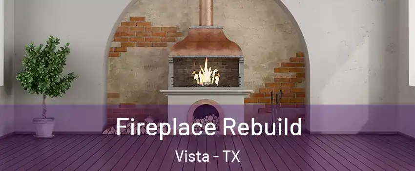 Fireplace Rebuild Vista - TX