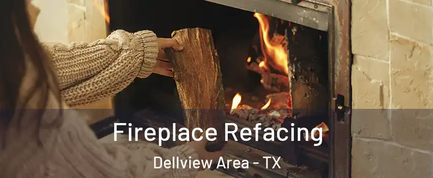 Fireplace Refacing Dellview Area - TX