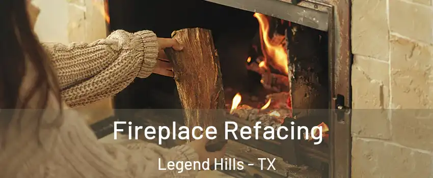 Fireplace Refacing Legend Hills - TX