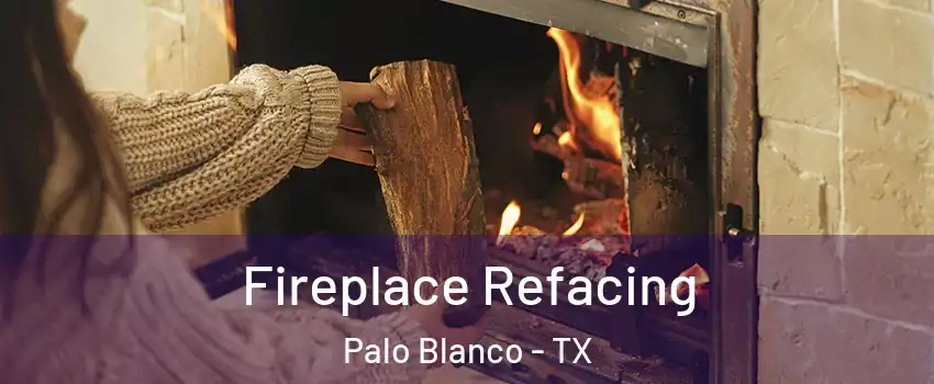 Fireplace Refacing Palo Blanco - TX