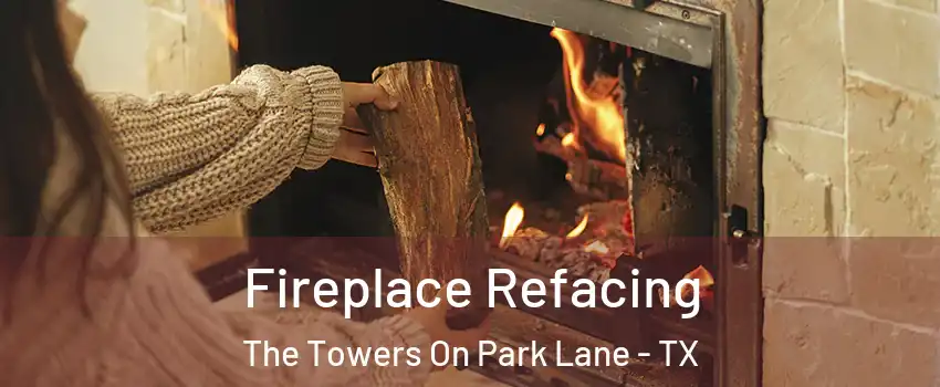 Fireplace Refacing The Towers On Park Lane - TX