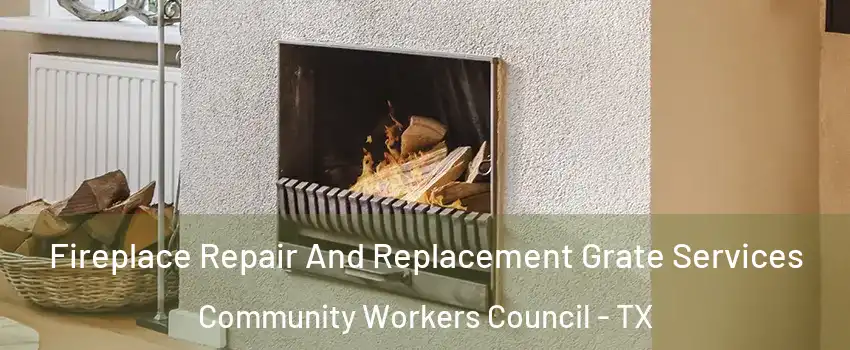 Fireplace Repair And Replacement Grate Services Community Workers Council - TX