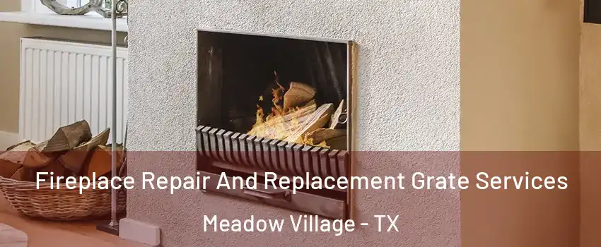 Fireplace Repair And Replacement Grate Services Meadow Village - TX