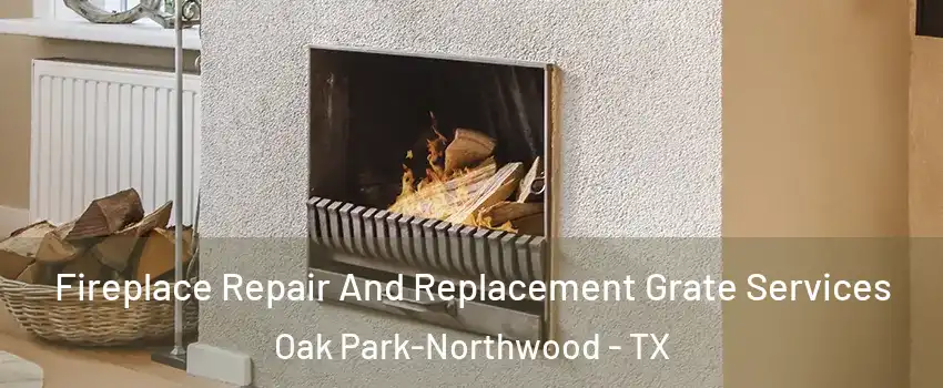 Fireplace Repair And Replacement Grate Services Oak Park-Northwood - TX