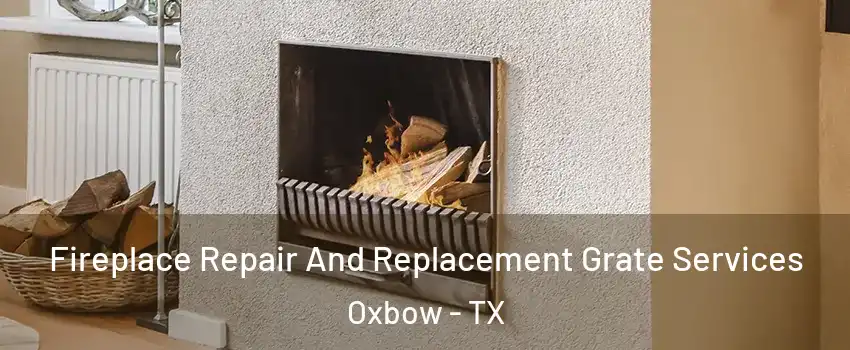 Fireplace Repair And Replacement Grate Services Oxbow - TX