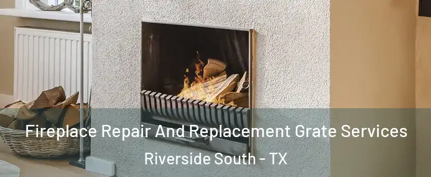 Fireplace Repair And Replacement Grate Services Riverside South - TX