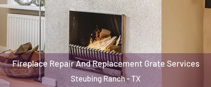 Fireplace Repair And Replacement Grate Services Steubing Ranch - TX