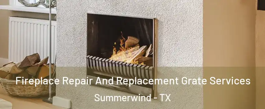 Fireplace Repair And Replacement Grate Services Summerwind - TX