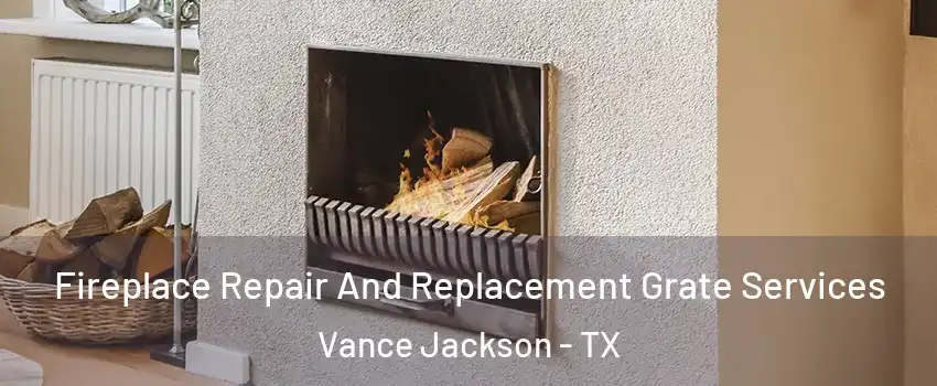 Fireplace Repair And Replacement Grate Services Vance Jackson - TX