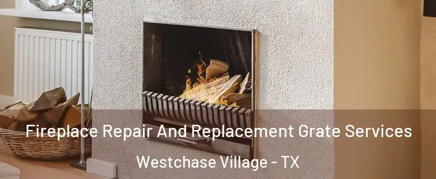 Fireplace Repair And Replacement Grate Services Westchase Village - TX