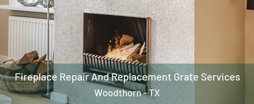 Fireplace Repair And Replacement Grate Services Woodthorn - TX