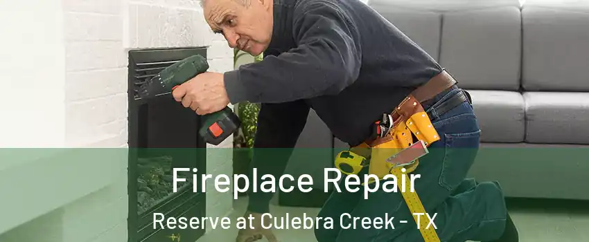 Fireplace Repair Reserve at Culebra Creek - TX