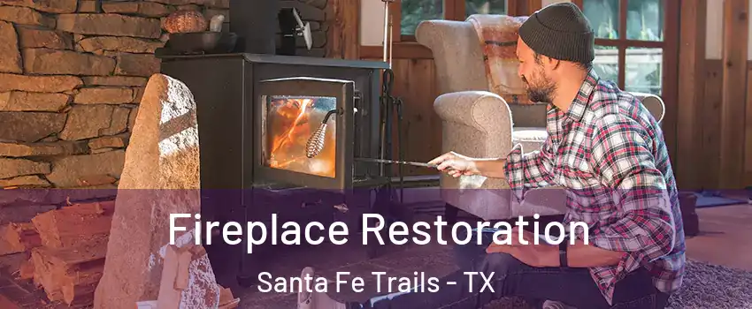 Fireplace Restoration Santa Fe Trails - TX