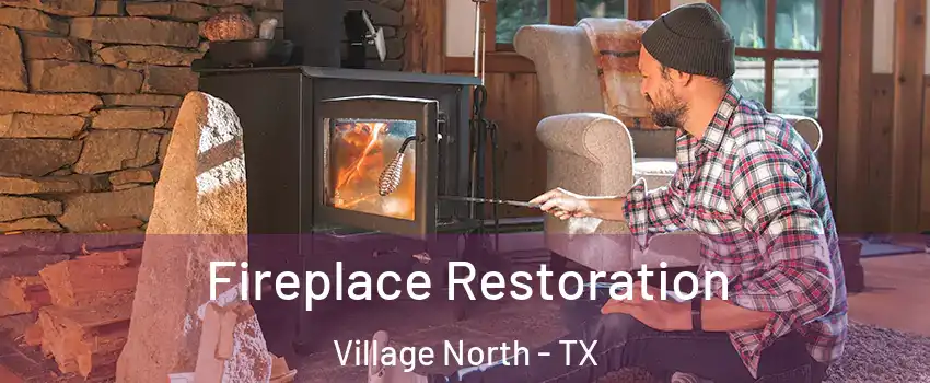 Fireplace Restoration Village North - TX