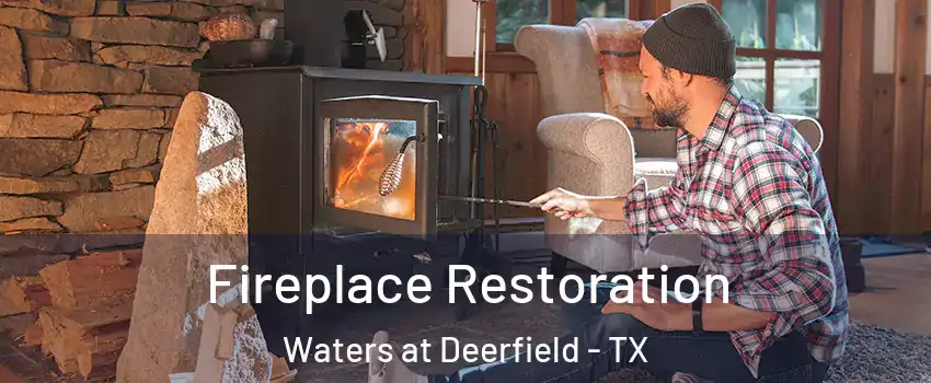 Fireplace Restoration Waters at Deerfield - TX