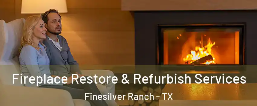 Fireplace Restore & Refurbish Services Finesilver Ranch - TX