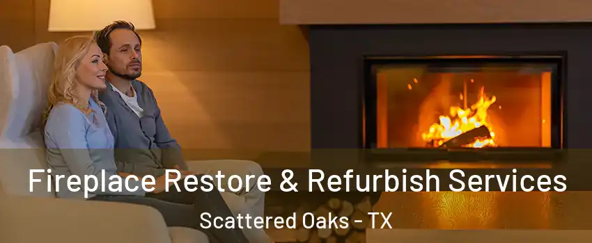 Fireplace Restore & Refurbish Services Scattered Oaks - TX