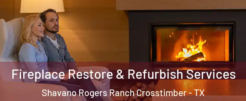 Fireplace Restore & Refurbish Services Shavano Rogers Ranch Crosstimber - TX